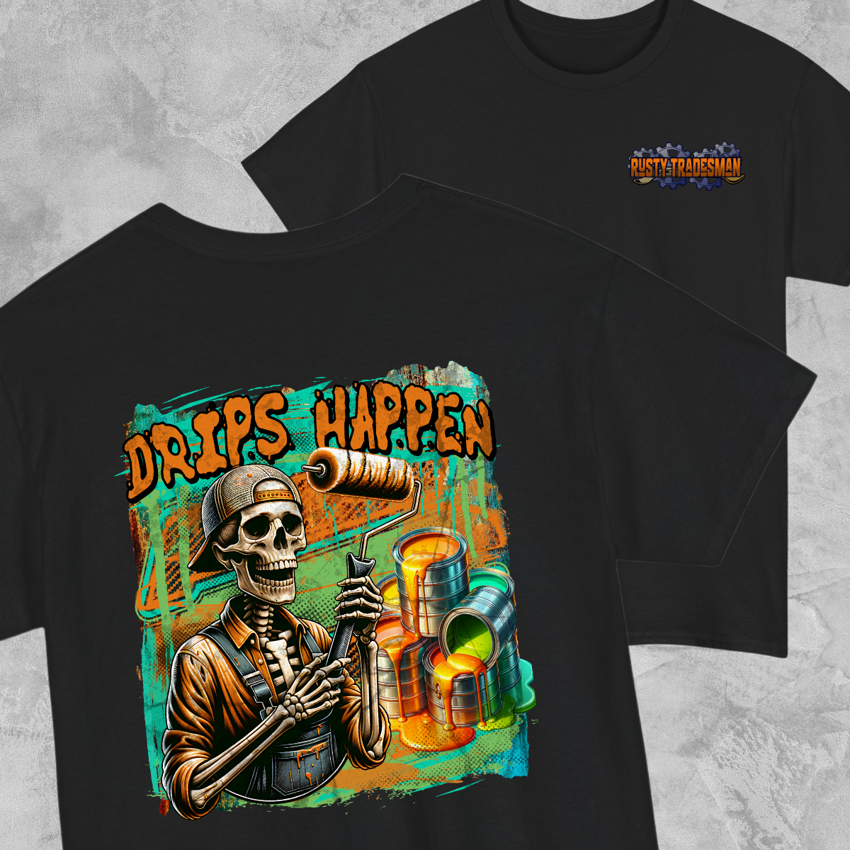 Drips Happen Painter T-shirt | Rusty Tradesman