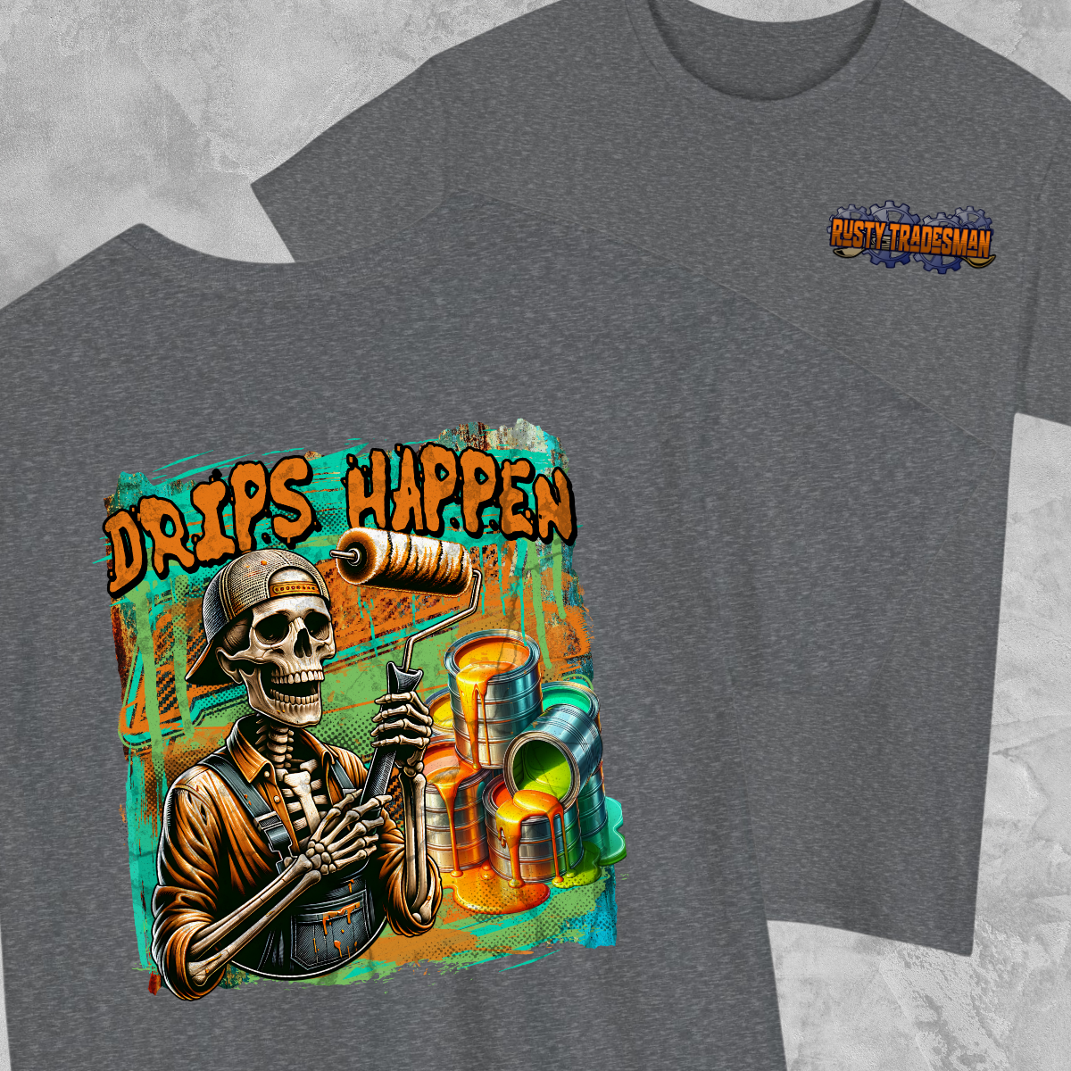 Drips Happen Painter T-shirt | Rusty Tradesman