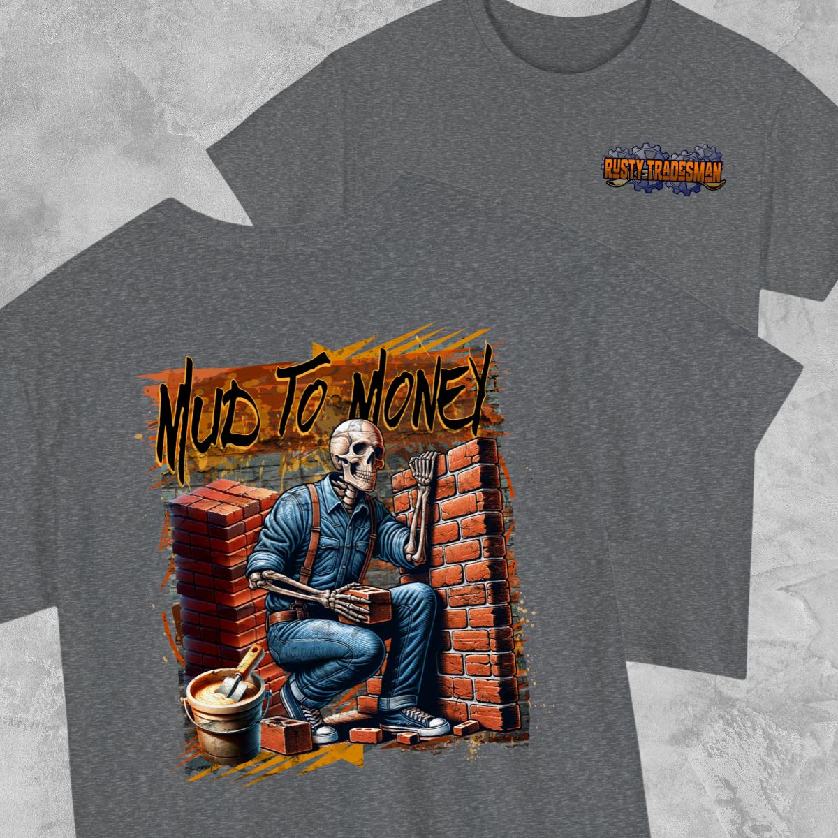Mud to Money Brick Mason T-shirt | Rusty Tradesman