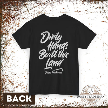 Dirty Hands Built this Land T-shirt
