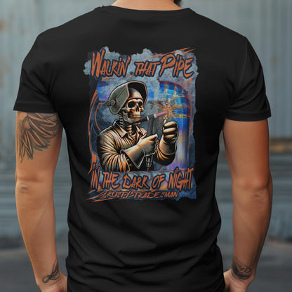 Walkin' That Pipe in the Dark of the Night | Tig Welder T-shirt