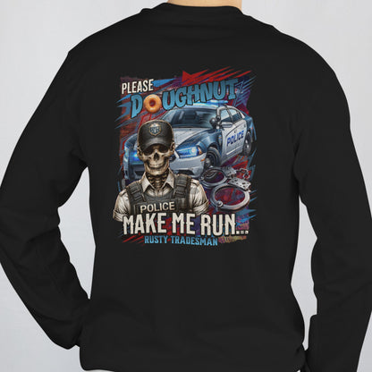 Please Doughnut Make Me Run | Police Long Sleeve