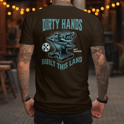Dirty Hands Built this Land Blacksmith T-shirt