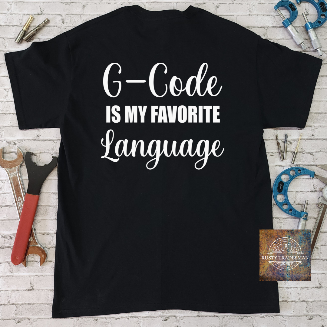 G-Code is my Favorite Language Machinist T-Shirt | Rusty Tradesman