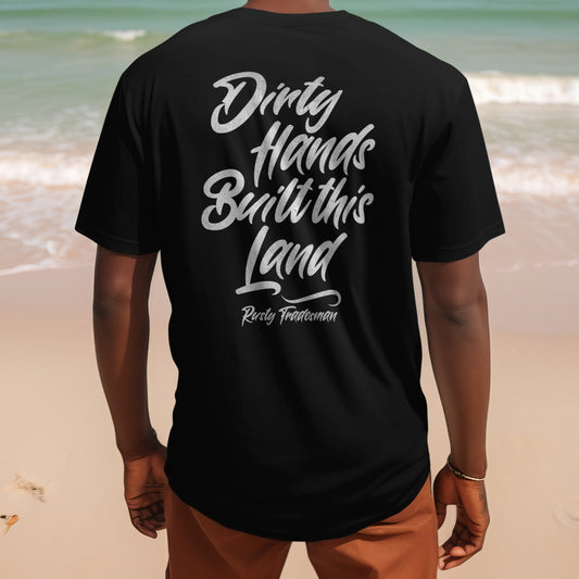 Dirty Hands Built this Land T-shirt