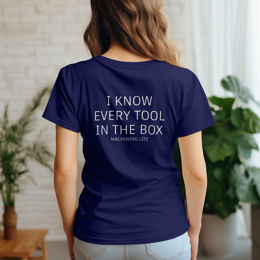 I know Every Tool in the Box, Machinist Life T-Shirt