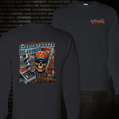 Straight Outta Tolerance | Long Sleeve