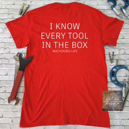 I know Every Tool In the Box Machining T-Shirt | Rusty Tradesman
