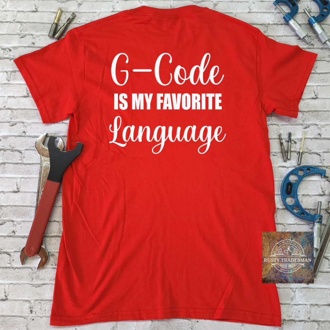 G-Code is my Favorite Language Machinist T-Shirt | Rusty Tradesman