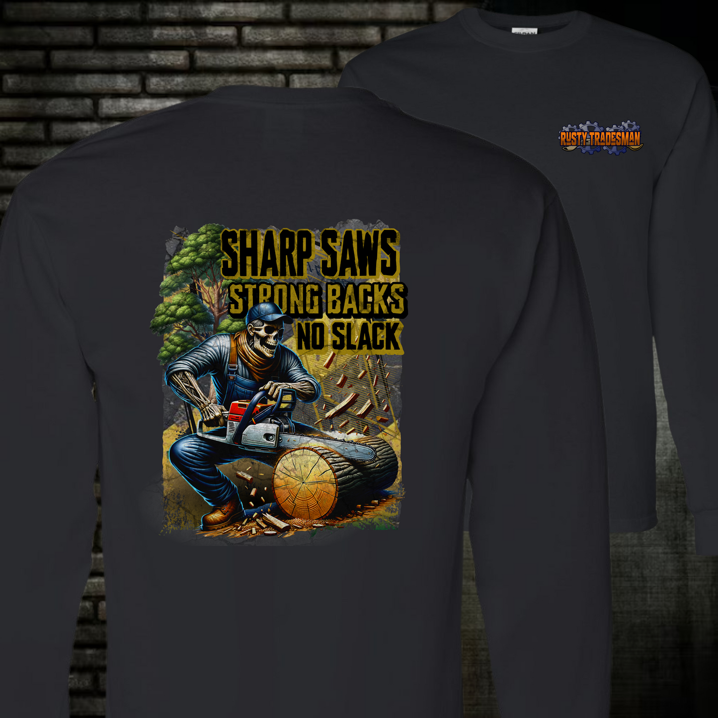Sharp Saws, Strong Backs, No Slack | Long Sleeve