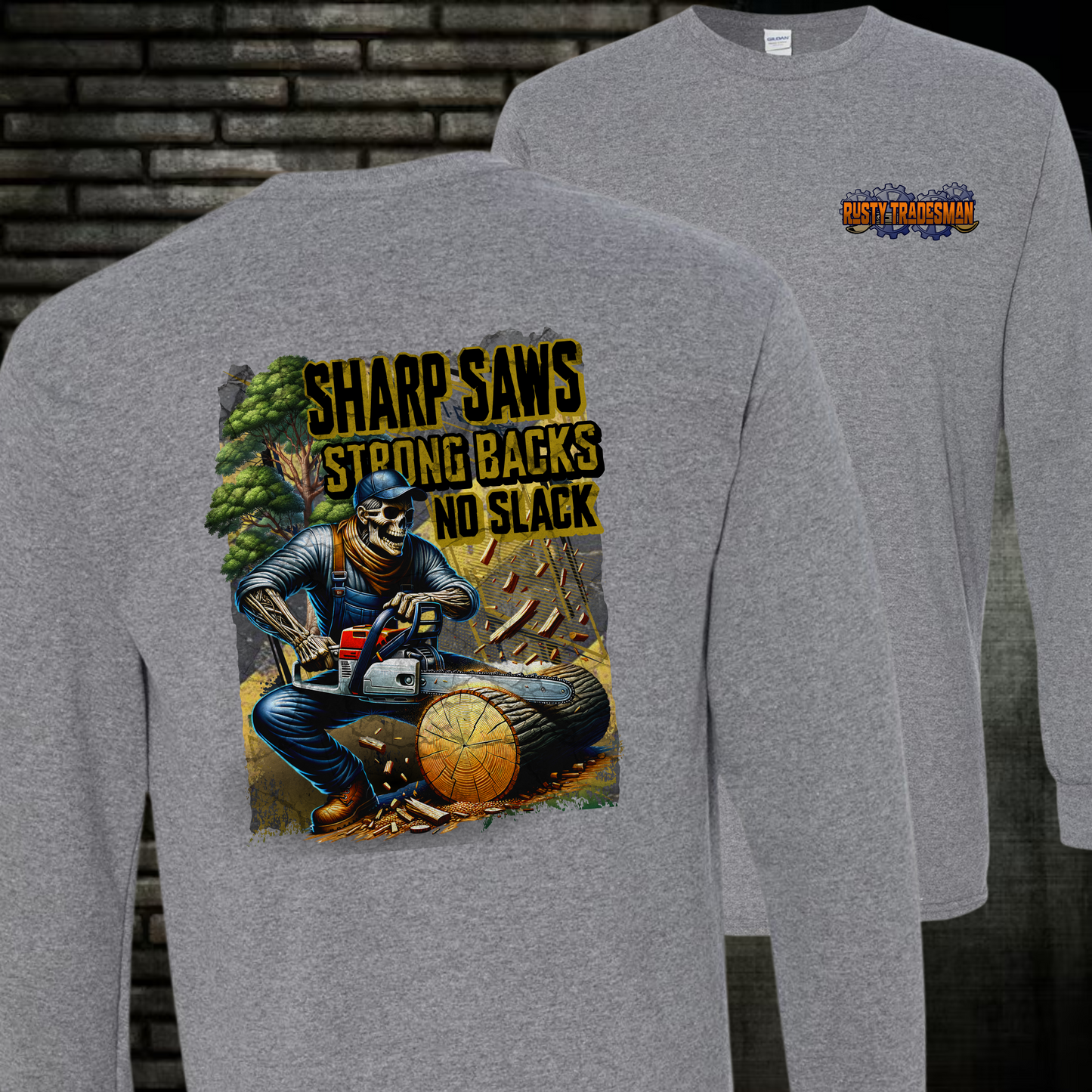 Sharp Saws, Strong Backs, No Slack | Long Sleeve