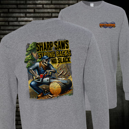 Sharp Saws, Strong Backs, No Slack | Long Sleeve